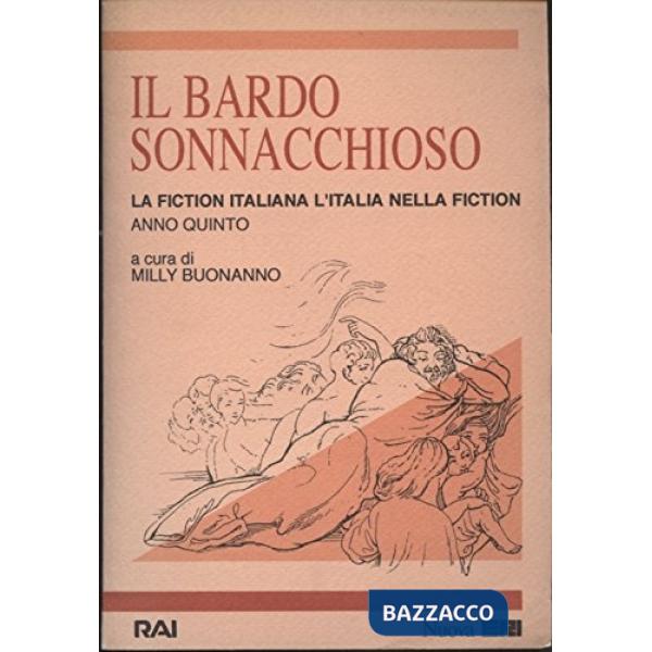 Bardo sonnacchioso. La fiction in Italia l'Italia nella fiction (Il)