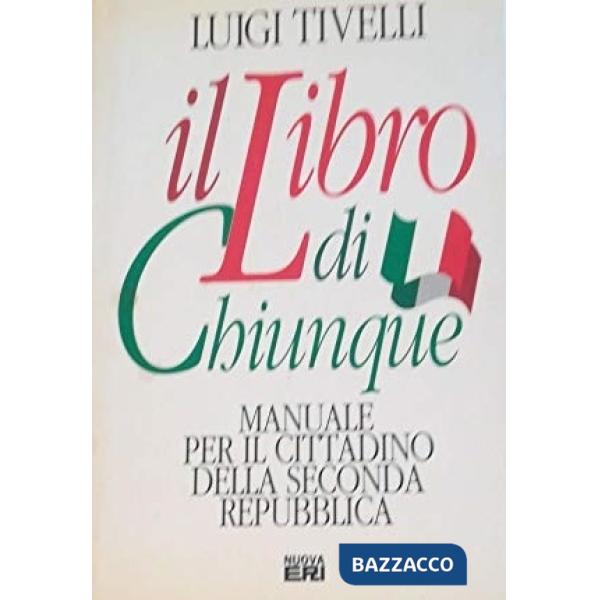 Libro di chiunque: manuale del cittadino della seconda repubblica (Il)