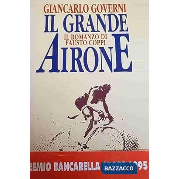 Airone. Il romanzo di Fausto Coppi (L')