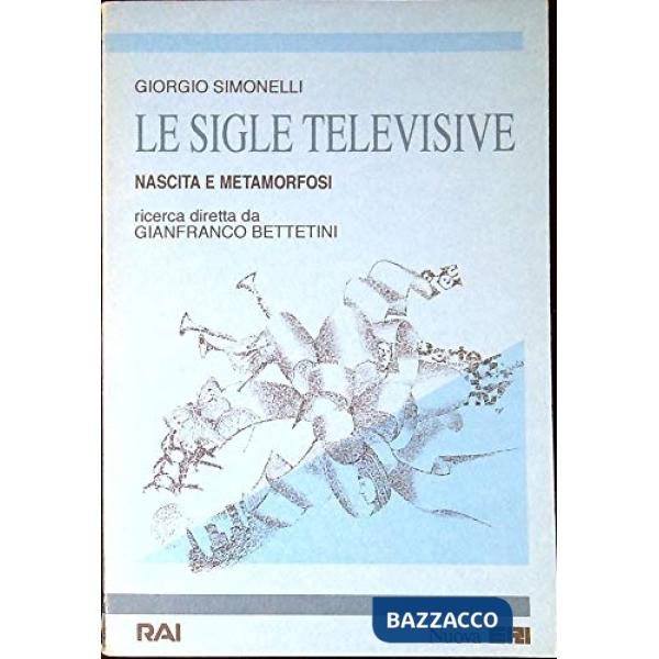 Sigle televisive. Nascita e metamorfosi (Le)