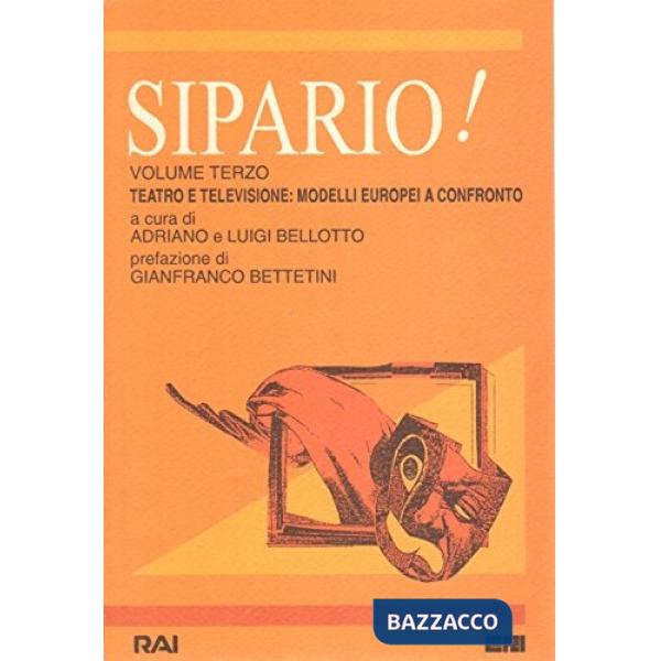 Sipario!. Vol. 3: Teatro e televisione: modelli europei a confronto