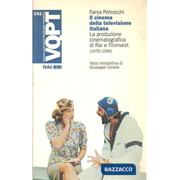 Cinema della televisione italiana. La produzione cinematografica di Rai e Fininvest (1976-1994) (Il)