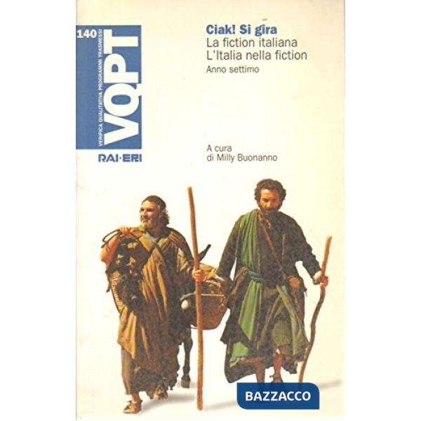 Ciak! Si gira. La fiction italiana. L'Italia nella fiction. Anno settimo