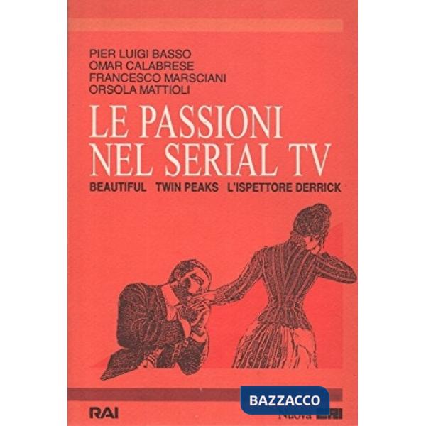 Passioni nel serial Tv. Beautiful, Twin Peaks, L'ispettore Derrick (Le)