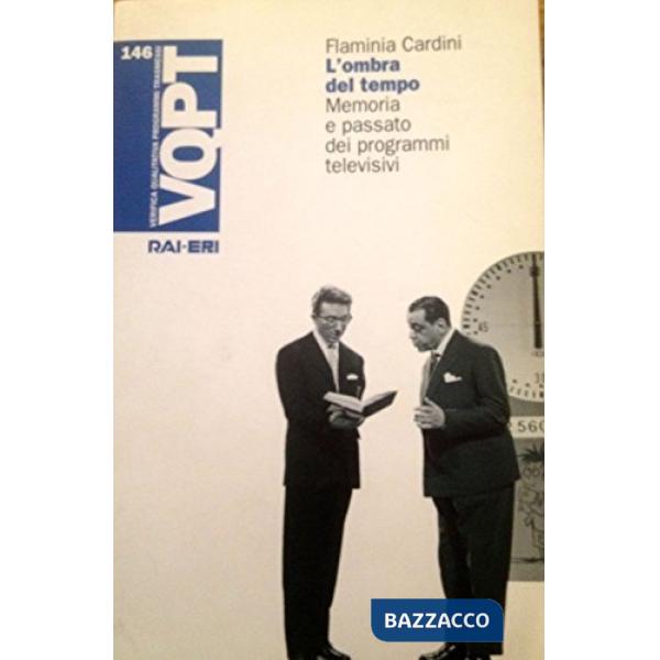 Ombra del tempo. Memoria e passato nei programmi televisivi (L')