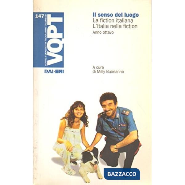 Senso del luogo. La fiction italiana, l'Italia nella fiction. Anno ottavo (Il)