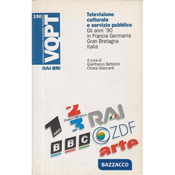 Televisione culturale e servizio pubblico. Gli anni '90 in Francia, Germania, Gran Bretagna, Italia