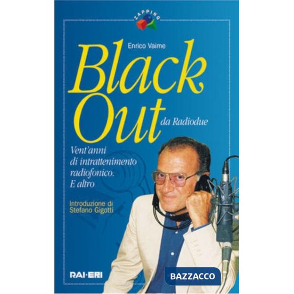 Black out. Vent'anni di intrattenimento radiofonico e altro