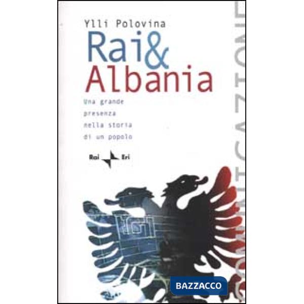 Rai & Albania. Una grande presenza nella storia di un popolo