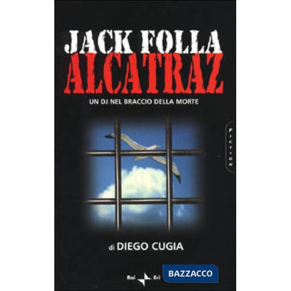 Jack Folla. Alcatraz. Un DJ nel braccio della morte