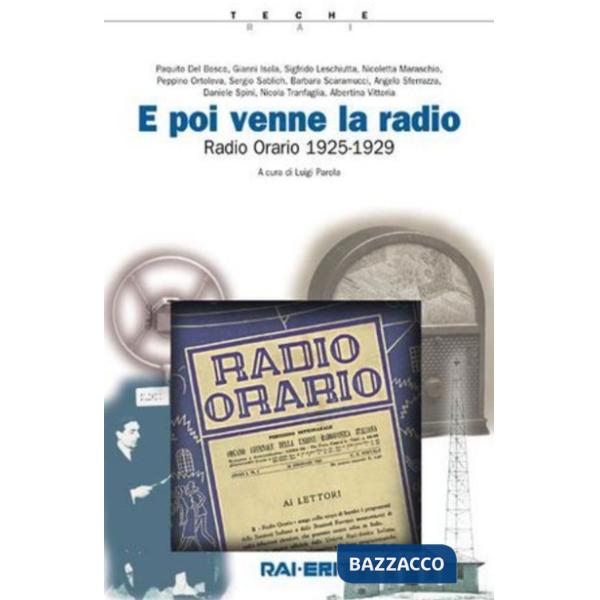 E poi venne la radio. Radio orario (1925-1929). Con 3 CD-ROM