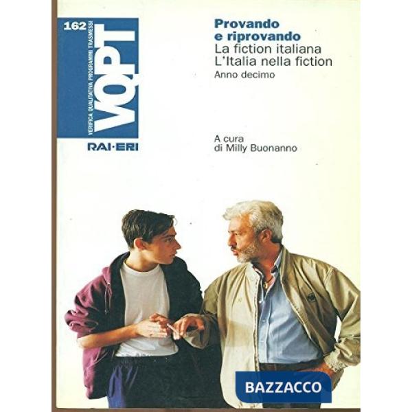 Provando e riprovando. La fiction italiana, l'Italia nella fiction. Anno decimo