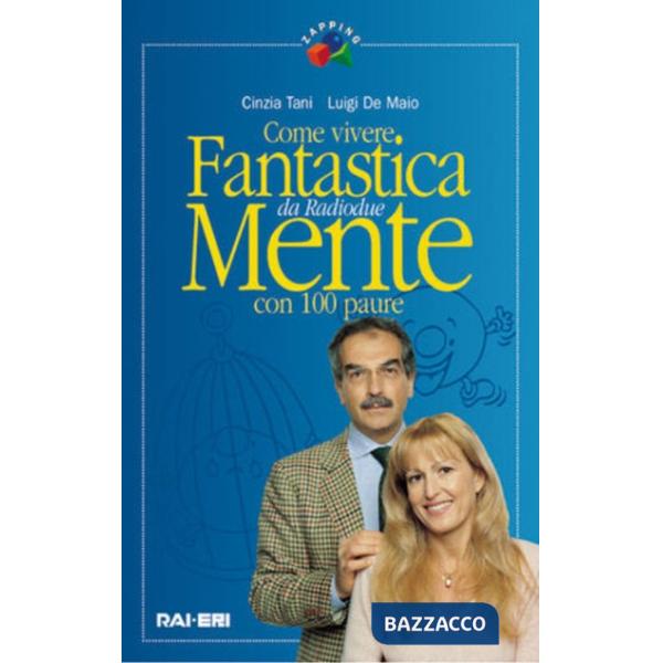 Come vivere fantasticamente con 100 paure