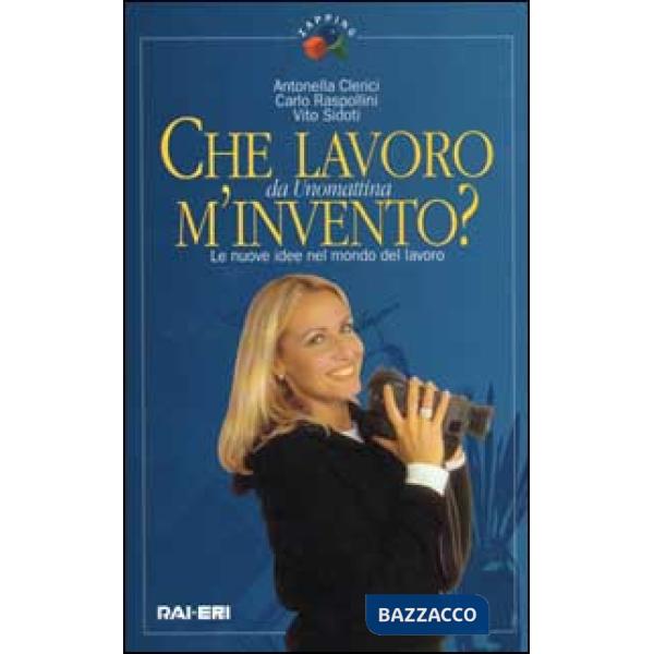 Che lavoro m'invento? Le nuove idee nel mondo del lavoro. Da Unomattina