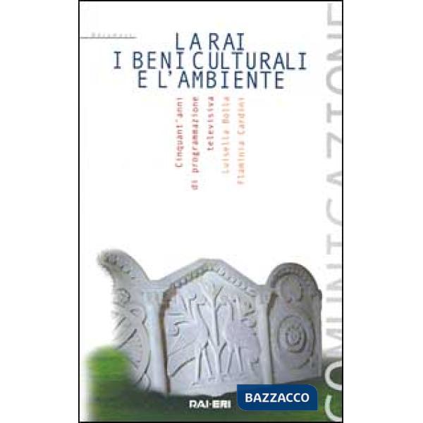 Rai, i beni culturali e l'ambiente. Cinquant'anni di programmazione televisiva (La)