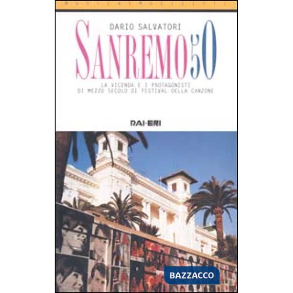 Sanremo 50. La vicenda e i protagonisti di mezzo secolo di festival della canzone