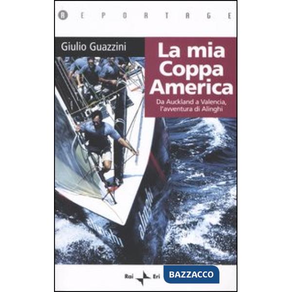 Mia Coppa America. Da Auckland a Valencia, l'avventura di Alinghi (La)