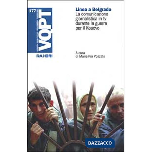 Linea a Belgrado. La comunicazione giornalistica in tv durante la guerra per il Kosovo
