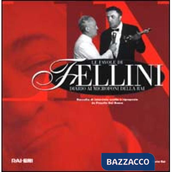 Favole di Fellini: diario ai microfoni della Rai. Raccolta di interviste scelte e riproposte da Paquito Del Bosco. Con CD Audio 