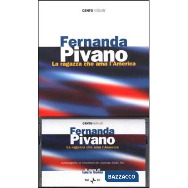 Fernanda Pivano. La ragazza che ama l'America. Con audiocassetta
