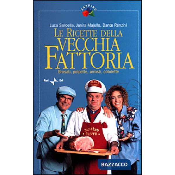 Ricette della Vecchia Fattoria. Brasati, polpette, arrosti, cotolette (Le)