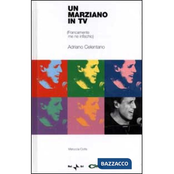 Marziano in tv. (Francamente me ne infischio). Adriano Celentano. Con CD-ROM (Un)