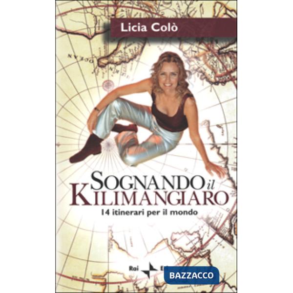 Sognando il Kilimangiaro. 14 itinerari per il mondo. Con videocassetta