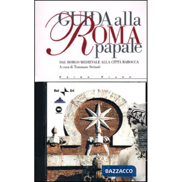 Guida alla Roma papale. Dal borgo medievale alla città barocca. Con CD Audio