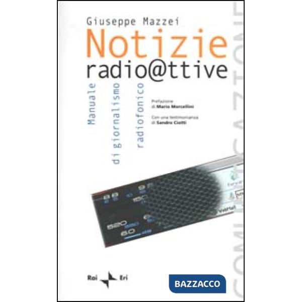 Notizie radioattive. Manuale di giornalismo radiofonico