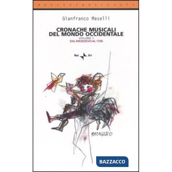 Cronache musicali del mondo occidentale. Vol. 1: Dal Medioevo al 1700