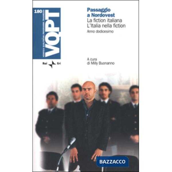 Passaggio a nordovest. La fiction italiana. L'Italia nella fiction. Anno dodicesimo