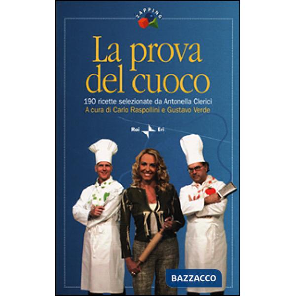 Prova del cuoco. 190 ricette selezionate da Antonella Clerici (La)