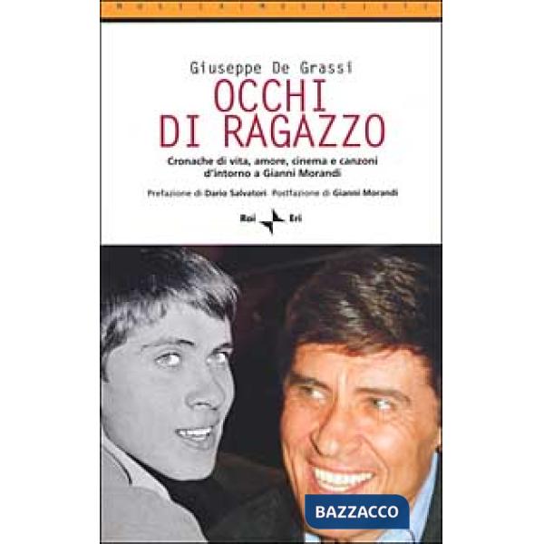 Occhi di ragazzo. Cronache di vita, amore, cinema e canzoni d'intorno a Gianni Morandi
