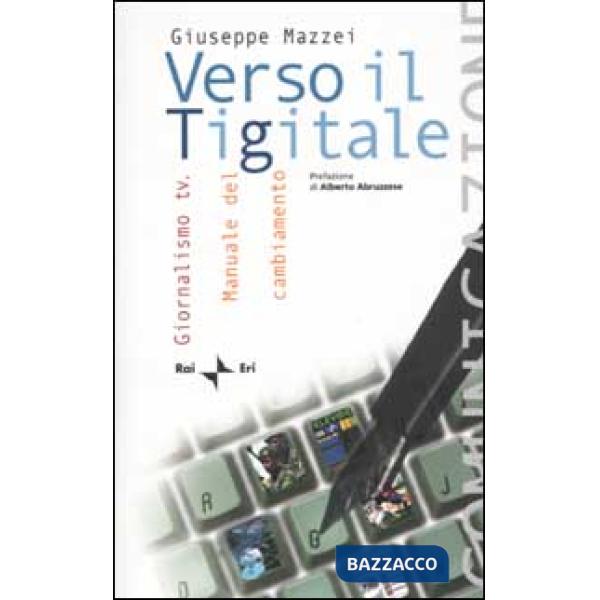 Verso il Tigitale. Giornalismo tv. Manuale del cambiamento
