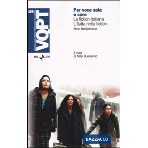 Per voce sola e coro. La fiction italiana. L'Italia nella fiction