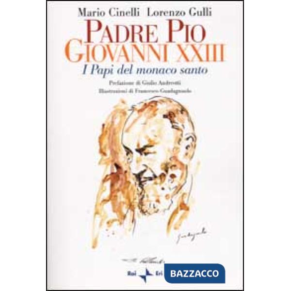 Padre Pio, Giovanni XXIII. I Papi del monaco santo