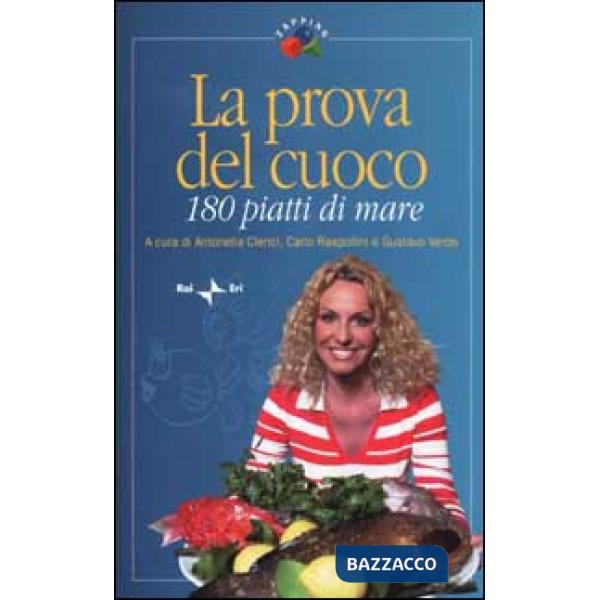 Prova del cuoco. 180 piatti di mare (La)
