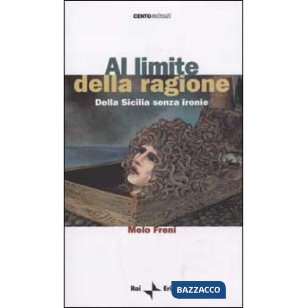 Al limite della ragione. Dalla Sicilia senza ironie