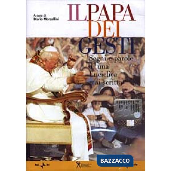 Papa dei gesti. Segni e parole di una enciclica mai scritta. Con DVD (Il)