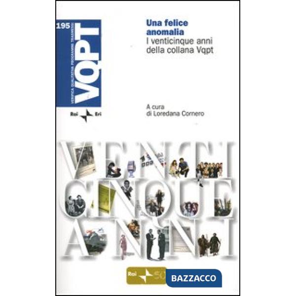 Felice anomalia. I venticinque anni della collana Vqpt (Una)