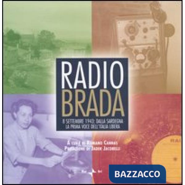 Radio brada. 8 settembre 1943: dalla Sardegna la prima voce del'Italia libera. Con DVD