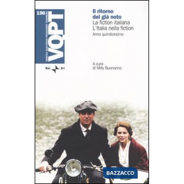 Ritorno del già noto. La fiction italiana. L'Italia nella fiction. Anno quindicesimo (Il)