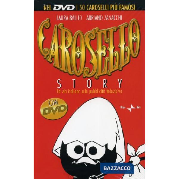 Carosello story. La via italiana alla pubblicità televisiva. Con DVD