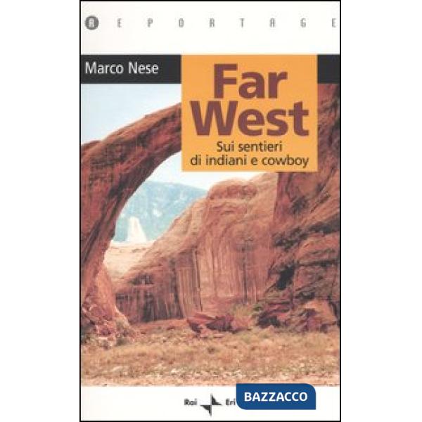 Far West. Sui sentieri di indiani e cowboy