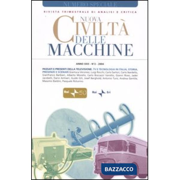 Nuova civiltà delle macchine (2004). Vol. 2: Passati e presenti della televisione. Tv e tecnologia in Italia, storia, presenze e