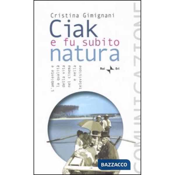 Ciak e fu subito natura. L'ambiente e la qualità della vita nel cinema e nella televisione
