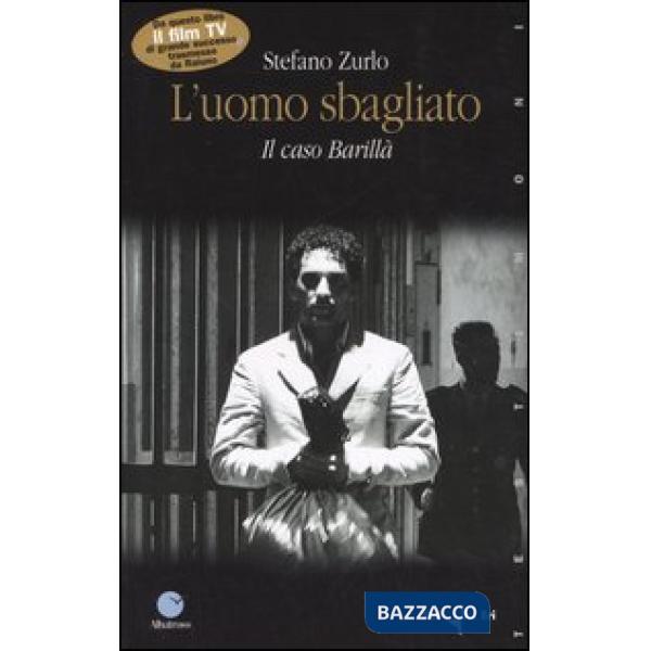 Uomo sbagliato. Il caso Barillà (L')