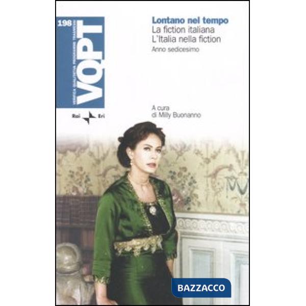 Lontano nel tempo. La fiction italiana. L'Italia nella fiction. Anno sedicesimo
