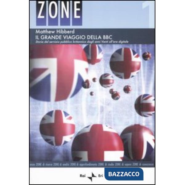 Grande viaggio della BBC. Storia del servizio pubblico britannico degli anni Venti all'era digitale (Il)