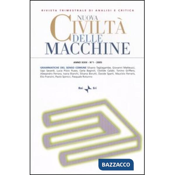 Nuova civiltà delle macchine (2005). Vol. 1: Grammatica del senso comune